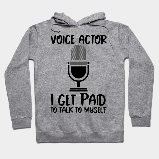 Voice Actor paid to talk to themselves. Hoodie by Salkian @Tee